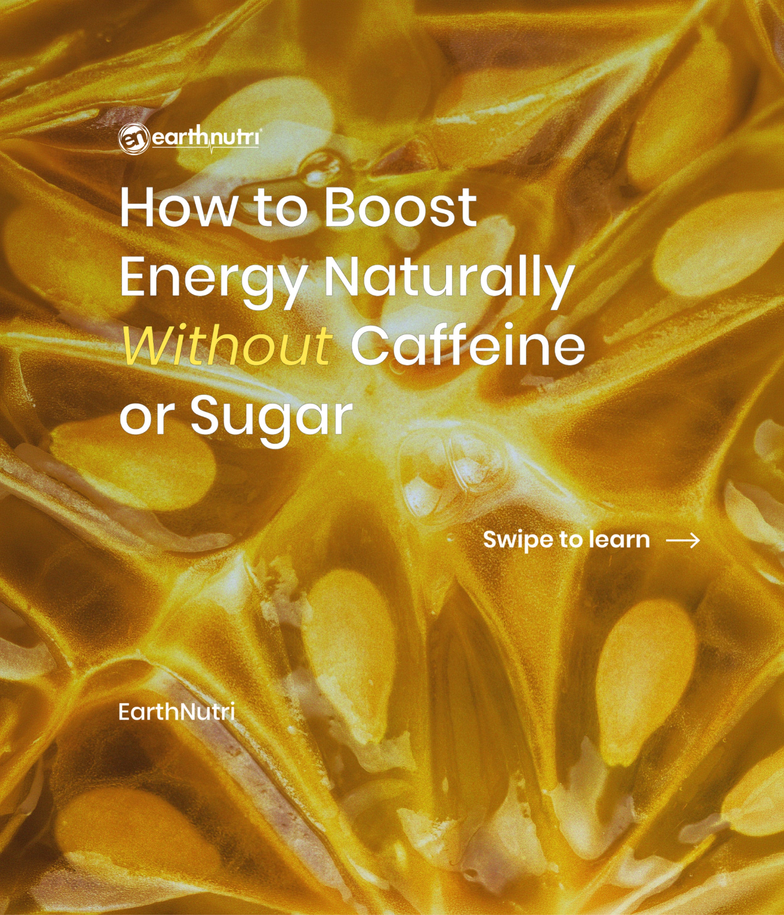 A digital cover graphic for an EarthNutri guide titled 'How to Boost Energy Naturally Without Caffeine or Sugar', featuring a close-up photograph of golden citrus fruit cells over a yellow-orange color overlay.